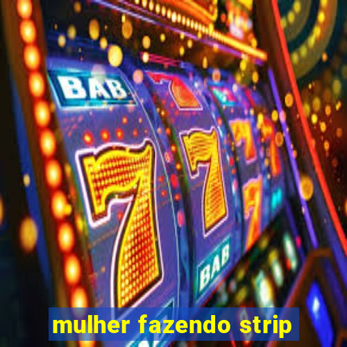 mulher fazendo strip